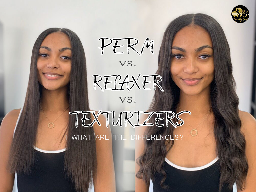 Perm Vs. Relaxer Vs. Texturizers – What Are the Differences | HeyMyWig